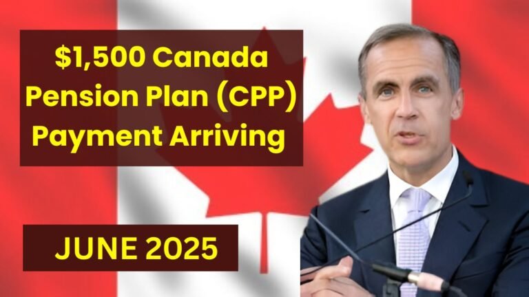 $1,500 Canada Pension Plan (CPP) Payment Arriving in June 2025