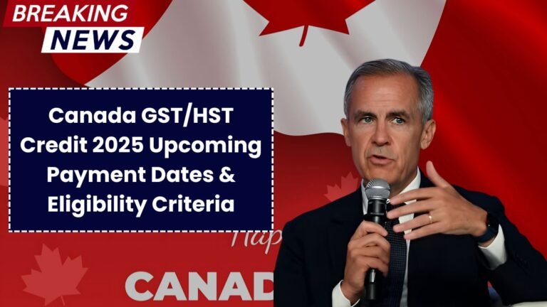 Canada GST/HST Credit 2025: Upcoming Payment Dates & Eligibility Criteria